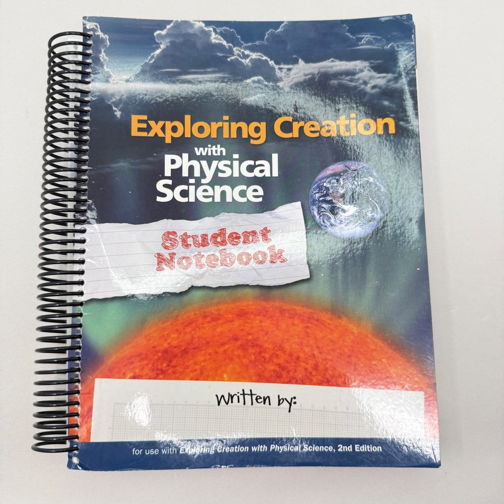 Apologia Exploring Creation with Physical Science Student Notebook 2nd READ